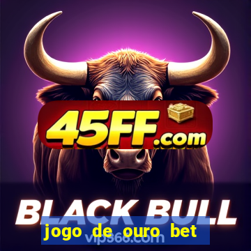 jogo de ouro bet codigo promocional